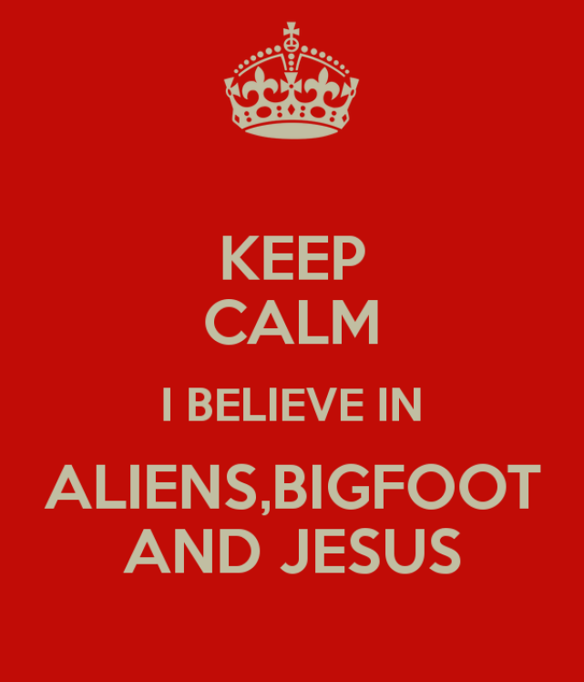 keep-calm-i-believe-in-aliens-bigfoot-and-jesus